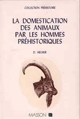 Couverture du produit · La domestication des animaux par les hommes préhistoriques