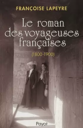 Couverture du produit · Le roman des voyageuses françaises (1800-1900)
