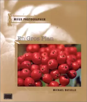 Couverture du produit · Mieux photographier en gros plan