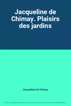 Couverture du produit · Jacqueline de Chimay. Plaisirs des jardins