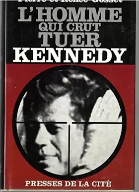 Couverture du produit · L'Homme qui crut tuer Kennedy.