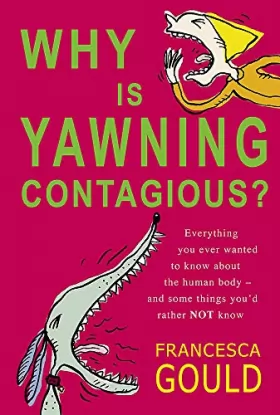 Couverture du produit · Why Is Yawning Contagious?: Everything you ever wanted to know about the human body and some things you'd rather not know