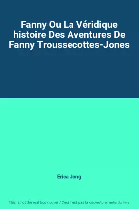 Couverture du produit · Fanny Ou La Véridique histoire Des Aventures De Fanny Troussecottes-Jones