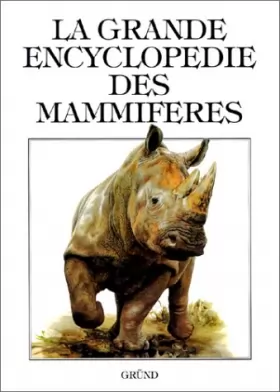 Couverture du produit · La Grande Encyclopédie des mammifères