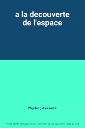 Couverture du produit · a la decouverte de l'espace