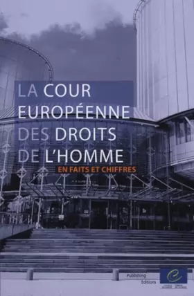 Couverture du produit · La Cour européenne des droits de l'homme en faits et chiffres