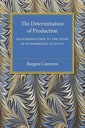 Couverture du produit · The Determination of Production: An Introduction to the Study of Economizing Activity