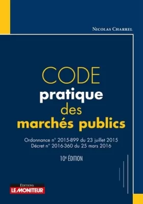 Couverture du produit · Code pratique des marchés publics: Ordonnance nº2015-899 du 23 juillet 2015 - Décret nº2016-360 du 25 mars 2016