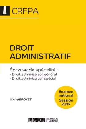 Couverture du produit · Droit administratif - CRFPA - Examen national Session 2019: Droit administratif général, droit administratif spécial