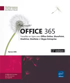 Couverture du produit · Office 365 - Travaillez en ligne avec Office Online, OneDrive, OneNote et Skype Entreprise (3e édition)