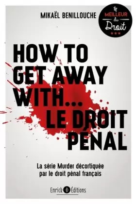 Couverture du produit · How to get away with... Le droit pénal: La série Murder décortiquée par le droit pénal français