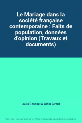 Couverture du produit · Le Mariage dans la société française contemporaine : Faits de population, données d'opinion (Travaux et documents)
