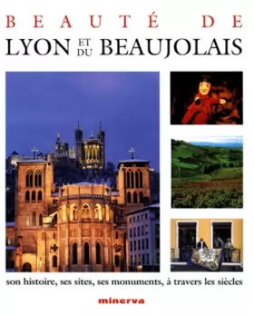 Couverture du produit · Beauté de Lyon et du Beaujolais : Son histoire, ses sites, ses monuments, à travers les siècles
