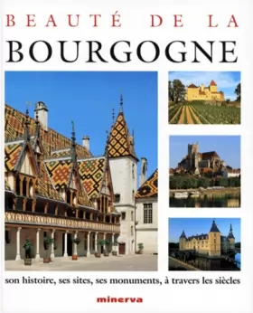 Couverture du produit · Beauté de la Bourgogne : Son histoire, ses sites, ses monuments, à travers les siècles