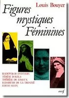 Couverture du produit · Figures mystiques féminines : Hadewijch d'Anvers, Térèse d'Avila, Thérèse de Lisieux, Élisabeth de la Trinité, Édith Stein