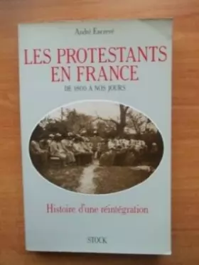 Couverture du produit · Les Protestants en France de 1800 à nos jours : Histoire d'une réintégration