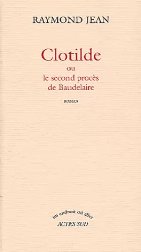 Couverture du produit · Clotilde ou le Second procès de Baudelaire