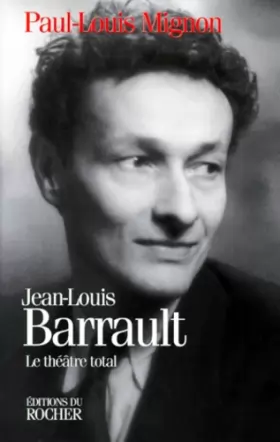 Couverture du produit · JEAN-LOUIS BARRAULT. Le théâtre total