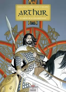 Couverture du produit · Arthur, une épopée celtique, tome 2 : Arthur le Combattant
