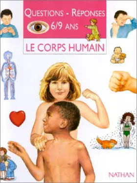 Couverture du produit · QUESTIONS REPONSES 6/9 ANS. : Le corps humain