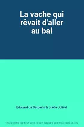 Couverture du produit · La vache qui rêvait d'aller au bal