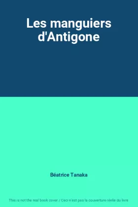 Couverture du produit · Les manguiers d'Antigone