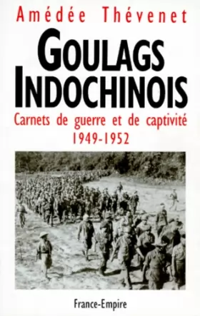 Couverture du produit · Goulags indochinois. Carnets de guerre et de captivité, 1949-1952