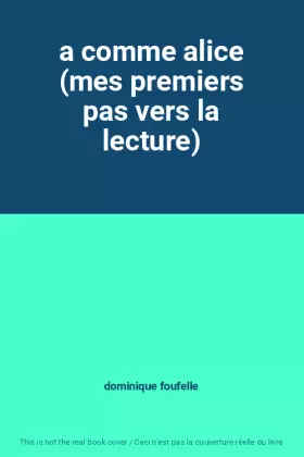 Couverture du produit · a comme alice (mes premiers pas vers la lecture)