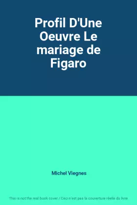 Couverture du produit · Profil D'Une Oeuvre Le mariage de Figaro