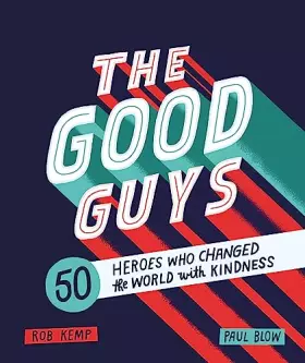 Couverture du produit · The Good Guys: 50 Heroes Who Changed the World with Kindness