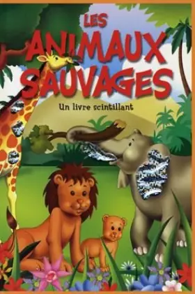 Couverture du produit · Un livre scintillant: Les animaux sauvages