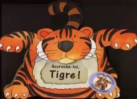 Couverture du produit · Accroche-toi, tigre !