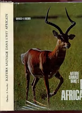 Couverture du produit · Nature sauvage dans l'Est africain journal d'un voyage en Afrique orientale.