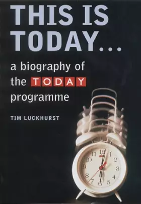 Couverture du produit · This is "Today"...: A Biography of the "Today" Programme