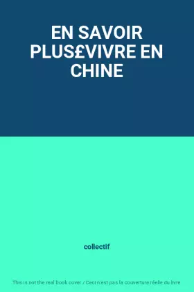 Couverture du produit · EN SAVOIR PLUS£VIVRE EN CHINE