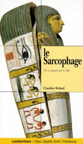 Couverture du produit · LE SARCOPHAGE. Vie et mort sur le Nil