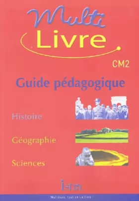 Couverture du produit · Multilivre : Histoire-Géographie - Sciences, CM2 (Guide pédagogique)