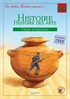 Couverture du produit · Les Ateliers Hachette Histoire Cycle 3 - Cahier d'exercices CM2 - Ed. 2012