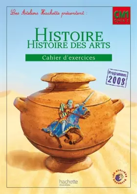 Couverture du produit · Les Ateliers Hachette Histoire Cycle 3 - Cahier d'exercices CM1 - Ed. 2012