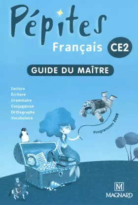 Couverture du produit · Français CE2 Pépites : Guide du maître, programme 2008