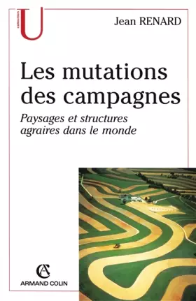 Couverture du produit · Les mutations des campagnes. Paysages et structures agraires dans le monde