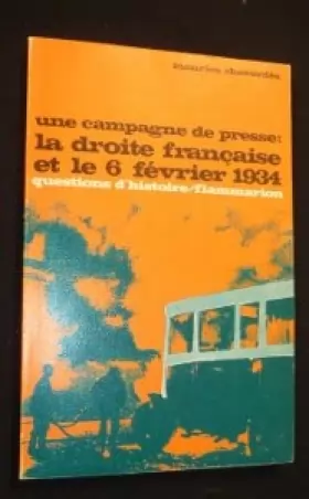 Couverture du produit · Une campagne de presse la droite française et le 6 fevrier 1934