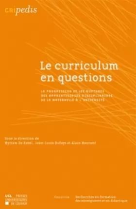 Couverture du produit · Le curriculum en questions: La progression et les ruptures des apprentissages disciplinaires de la maternelle à l'université
