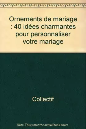Couverture du produit · Ornements de mariage : 40 idées charmantes pour personnaliser votre mariage