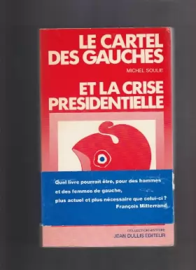 Couverture du produit · Le cartel des gauches et la crise présidentielle