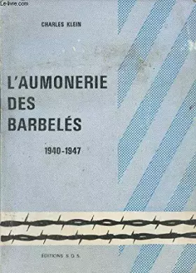 Couverture du produit · L'aumônerie des Barbelés, 1940-1947.