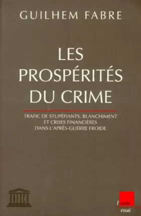 Couverture du produit · LES PROSPERITES DU CRIME. : Trafic de stupéfiants, blanchiment et crises financières dans l'après-guerre froide