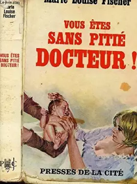 Couverture du produit · Vous etes sans pitie docteur !