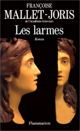 Couverture du produit · Les larmes, ou La véritable histoire d'un buste en cire, de deux filles, l'une triste, l'autre gaie, d'un prince et d'un bourre