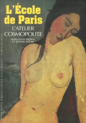 Couverture du produit · L'École de Paris : L'atelier cosmopolite, 1904-1929